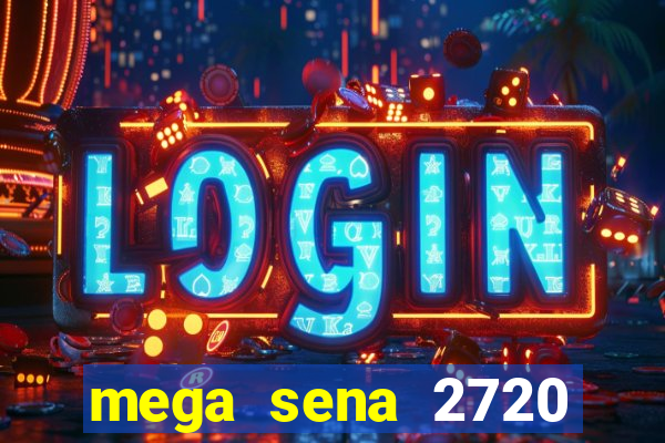 mega sena 2720 giga sena
